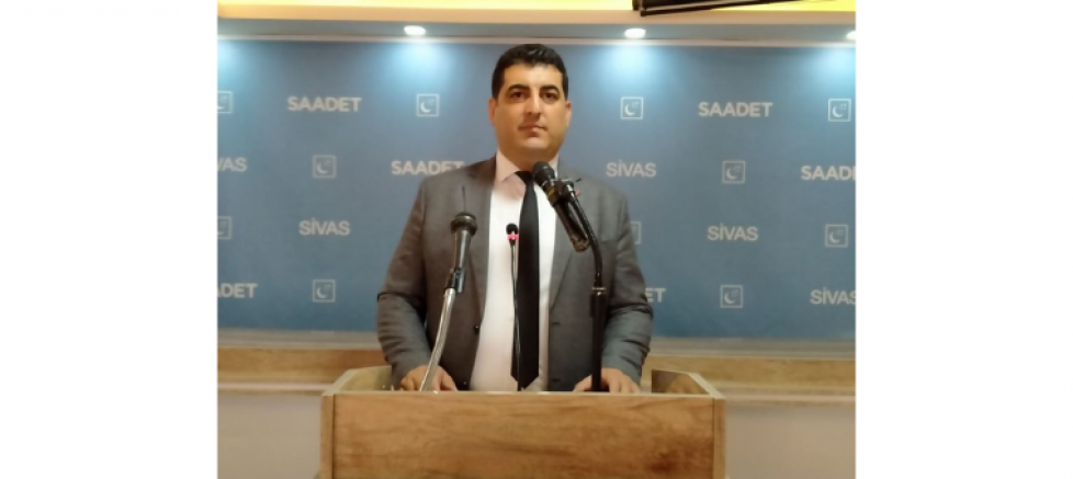 Saadet Partisi Sivas İl Başkanı Mehmet Zahit Tokgöz: 